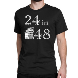 24in48 for dark Classic T-shirt | Artistshot
