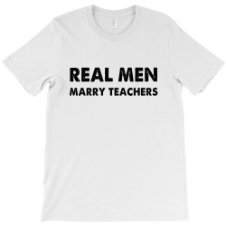 real men marry teachers for light T-Shirt | Artistshot