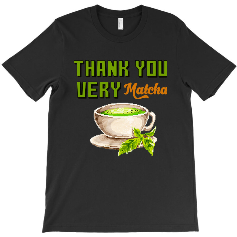 Thank You Very Matcha Food Pun T-shirt | Artistshot