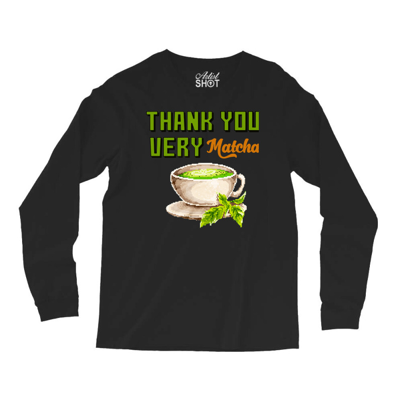Thank You Very Matcha Food Pun Long Sleeve Shirts | Artistshot