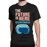 The Future Is Here Classic T-shirt | Artistshot