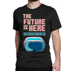 the future is here Classic T-shirt | Artistshot