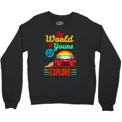 the world is yours to explore Crewneck Sweatshirt | Artistshot