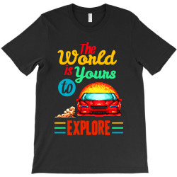 the world is yours to explore T-Shirt | Artistshot