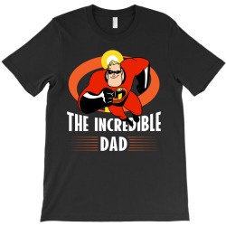 the incredible dad T-Shirt | Artistshot