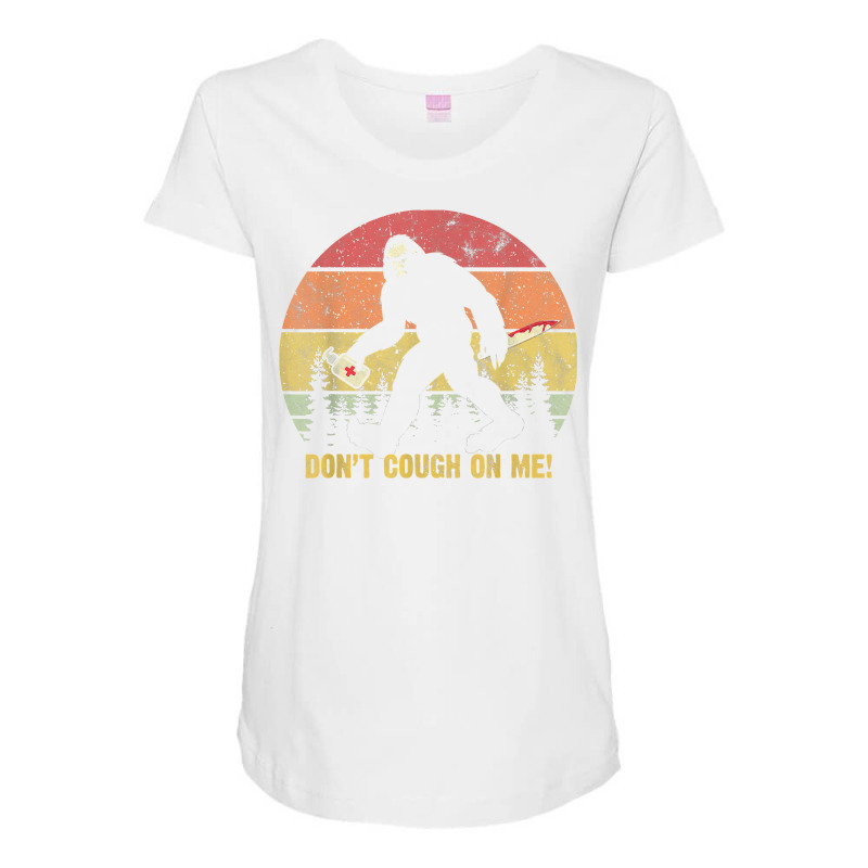 Don't Cough On Me Bigfoot Hand Sanitizer T Shirt Maternity Scoop Neck T-shirt by moneyydopoienlc | Artistshot