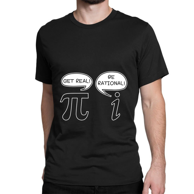 Get Real Be Rational Pi Funny Classic T-shirt by untitleddada | Artistshot