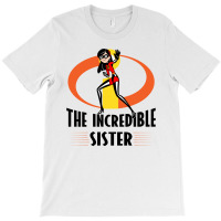 The Incredible Sister T-shirt | Artistshot