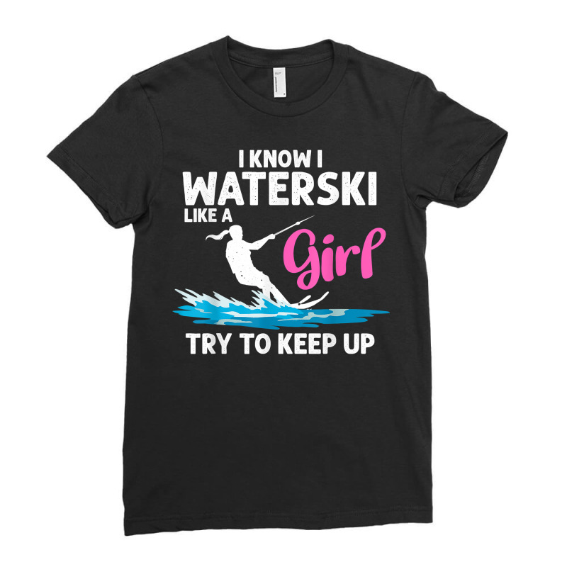 Funny Water Ski Designs For Women Girls Water Skier Athletes T Shirt Ladies Fitted T-Shirt by kalerttjay | Artistshot