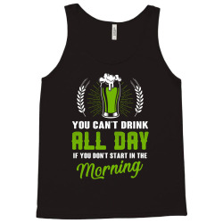 you cant drink all day Tank Top | Artistshot