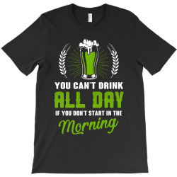 you cant drink all day T-Shirt | Artistshot