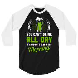 you cant drink all day 3/4 Sleeve Shirt | Artistshot
