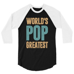 World's Pop Greatest 3/4 Sleeve Shirt | Artistshot