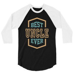 Best Uncle Ever 3/4 Sleeve Shirt | Artistshot