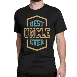 Best Uncle Ever Classic T-shirt | Artistshot