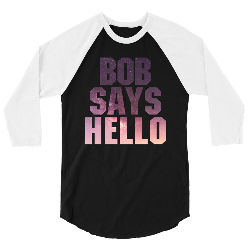 Bob Says Hello 3/4 Sleeve Shirt | Artistshot