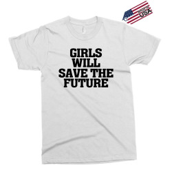 girls will save the future for light Exclusive T-shirt | Artistshot