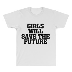 girls will save the future for light All Over Men's T-shirt | Artistshot