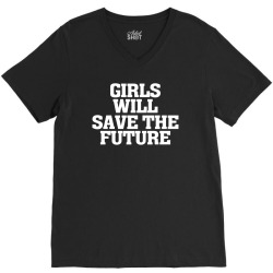 girls will save the future for dark V-Neck Tee | Artistshot