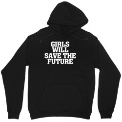 girls will save the future for dark Unisex Hoodie | Artistshot