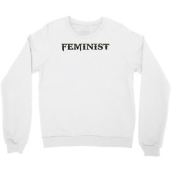 feminist Crewneck Sweatshirt | Artistshot
