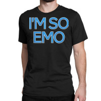 I'm So Emo   Emotional Music Lover Culture Retro Fashion Dj T Shirt Classic T-shirt | Artistshot