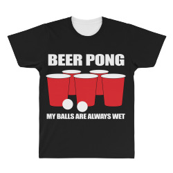 Beer Pong My Balls Are Always Wet All Over Men's T-shirt | Artistshot