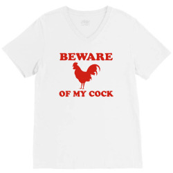 Beware Of My Cock V-Neck Tee | Artistshot