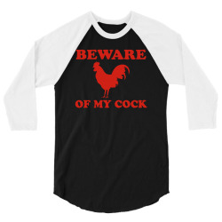 Beware Of My Cock 3/4 Sleeve Shirt | Artistshot