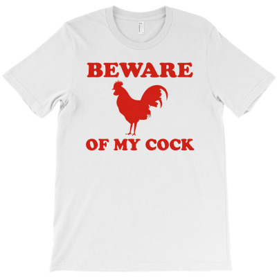 Beware Of My Cock T-shirt Designed By Lian Alkein