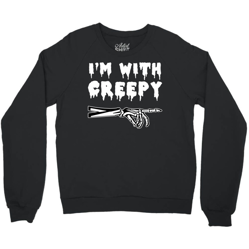 I'm With Creepy Crewneck Sweatshirt | Artistshot