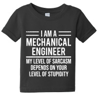 Funny Mechanical Engineer T Shirt Level Of Sarcasm Tee Gift Baby Tee | Artistshot