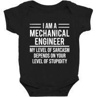 Funny Mechanical Engineer T Shirt Level Of Sarcasm Tee Gift Baby Bodysuit | Artistshot