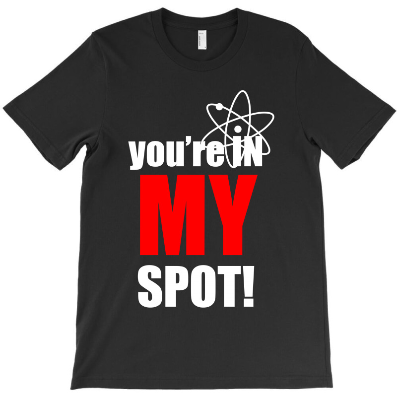 You're In My Spot Science T-shirt | Artistshot