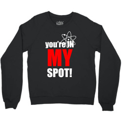 You're in My Spot Science Crewneck Sweatshirt | Artistshot