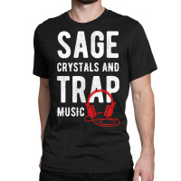 Herbal Chakras And Healing Or Sage Crystals And Trap Music T Shirt Classic T-shirt | Artistshot