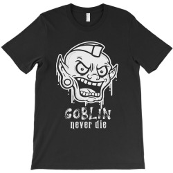 goblin never die T-Shirt | Artistshot