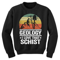 Geology I Love That Schist Rock Collector Pun Geologist Pullover Hoodi Youth Sweatshirt | Artistshot