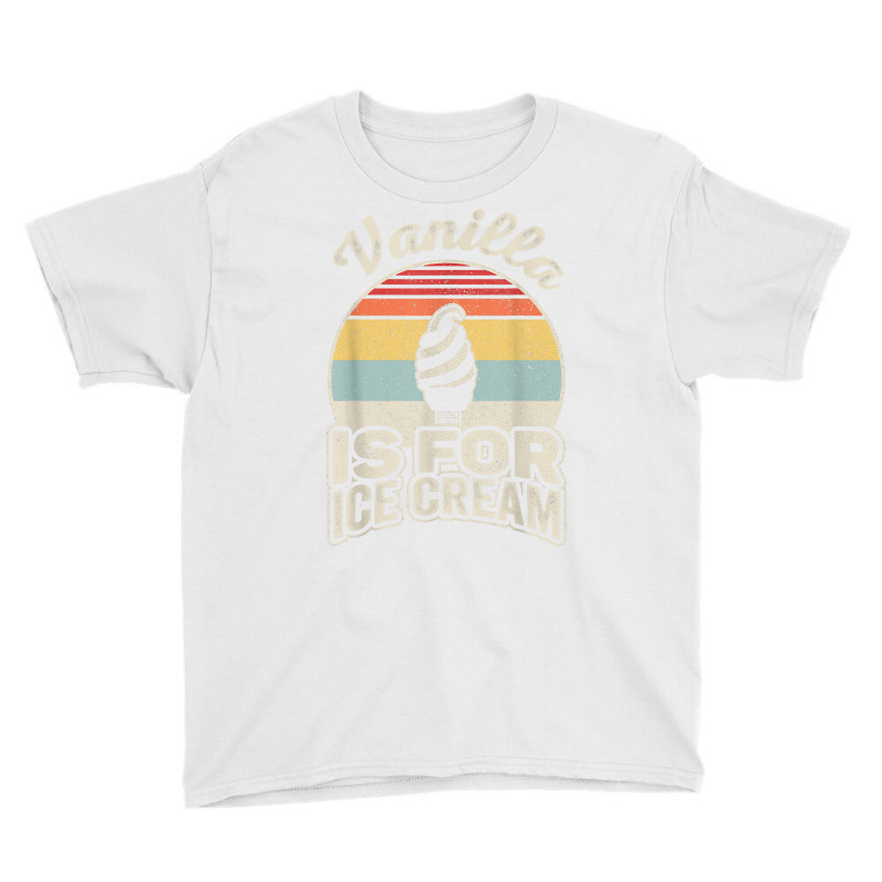 Vintage Retro Vanilla Is For Ice Cream T Shirt Youth Tee by RolaLuken | Artistshot