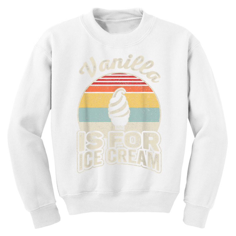 Vintage Retro Vanilla Is For Ice Cream T Shirt Youth Sweatshirt by RolaLuken | Artistshot