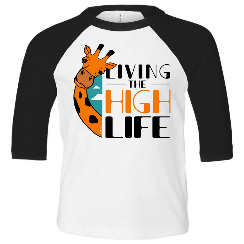 Livin The High Life Toddler 3/4 Sleeve Tee | Artistshot