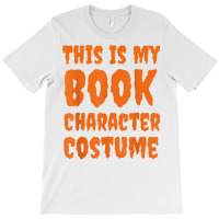 This Is My Book Character Costume Funny Halloween Book Lover T Shirt T-shirt | Artistshot