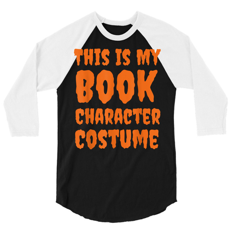 This Is My Book Character Costume Funny Halloween Book Lover T Shirt 3/4 Sleeve Shirt | Artistshot