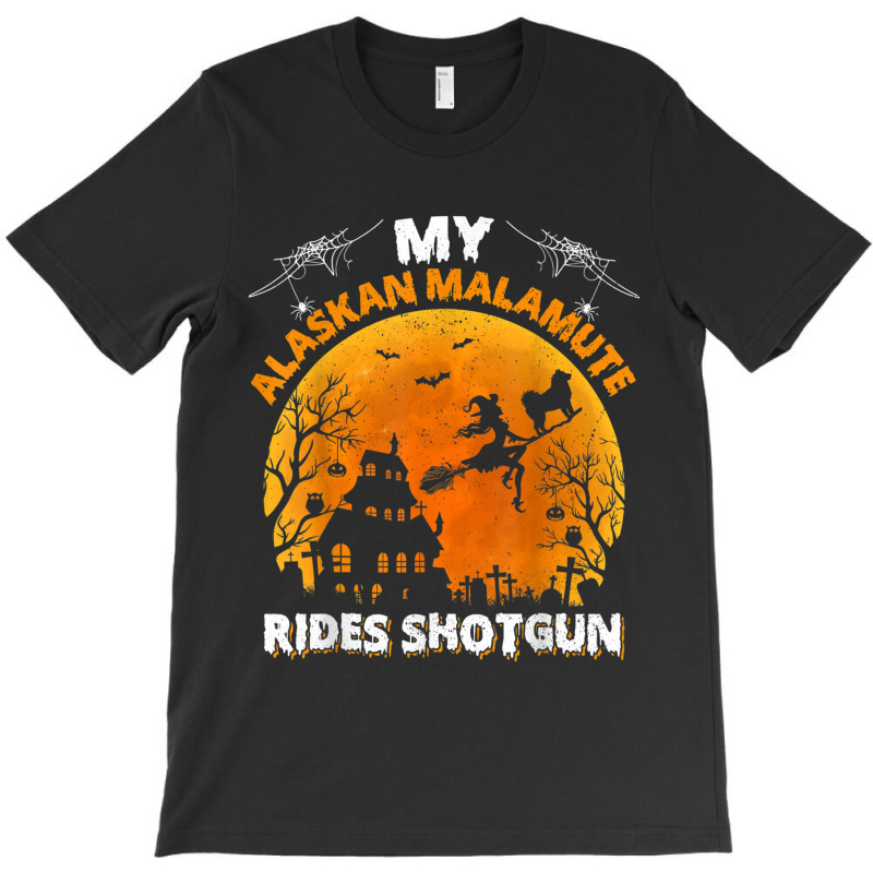 Alaskan Malamute Ride Shotgun Alaskan Malamute Dog Halloween T-shirt | Artistshot