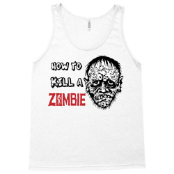 how to kill a zombie Tank Top | Artistshot