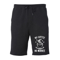 No Coffee No Workee Fleece Short | Artistshot