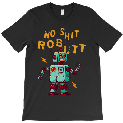 No Shit   Robutt T-shirt Designed By Ninabobo