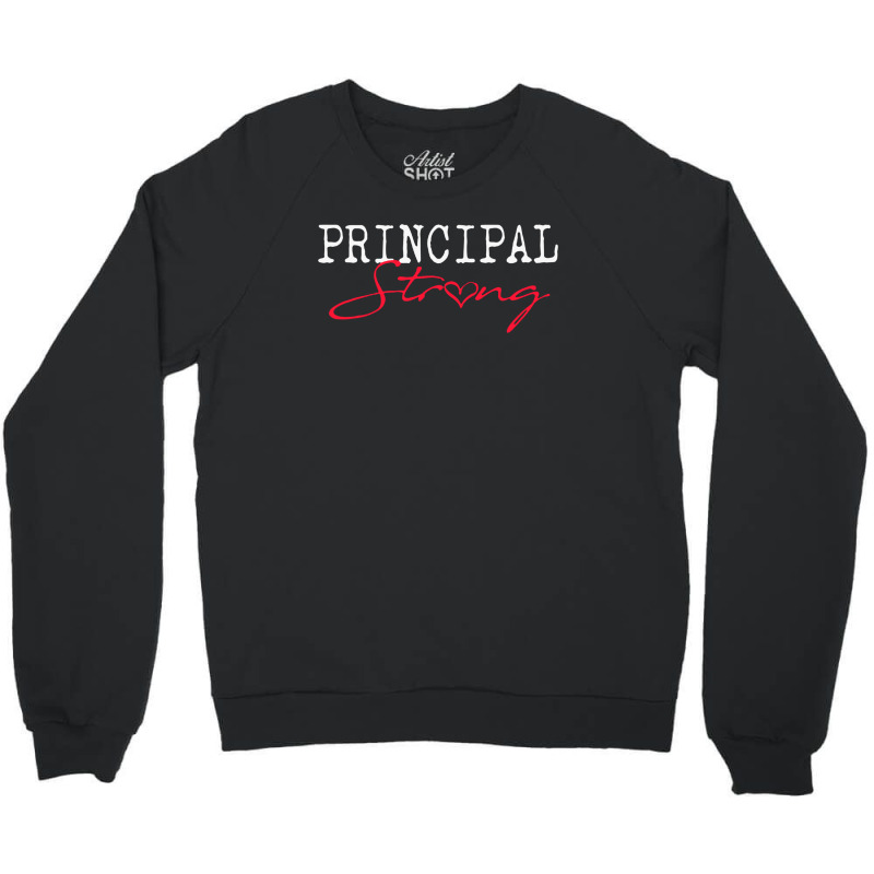 Principal Strong School Crewneck Sweatshirt | Artistshot