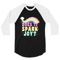 Does It Spark Joy 3/4 Sleeve Shirt | Artistshot
