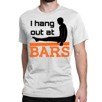 Gymnastics Parallel Bars T Shirt Gifts I Hang Out At Bars Classic T-shirt | Artistshot